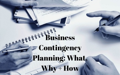 BUSINESS CONTINGENCY PLANNING: WHAT, WHY + HOW